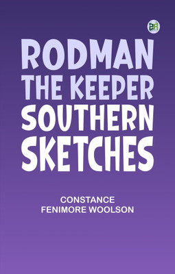 Rodman the Keeper: Southern Sketches(Paperback, Constance Fenimore Woolson)