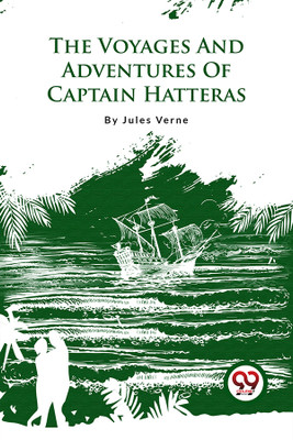 The Voyages and Adventures of Captain Hatteras(English, Paperback, Verne Jules)