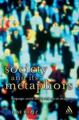 Society and Its Metaphors(English, Electronic book text, Lopez Jose)