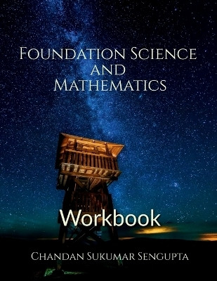 Foundation Science and Mathematics Workbook  - Selected Worksheets of Science and Mathematics for Grade V of CBSE, ICSE and State Boards(English, Paperback, Chandan Sukumar SenGupta)
