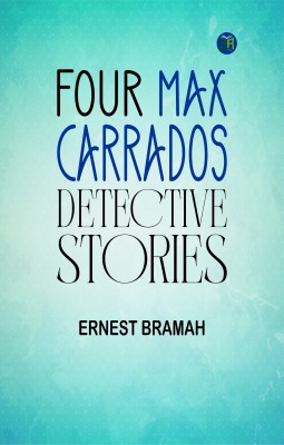 Four Max Carrados Detective Stories(Paperback, Ernest Bramah)