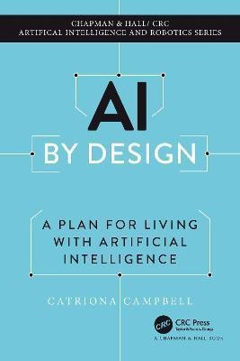 AI by Design(English, Hardcover, Campbell Catriona)