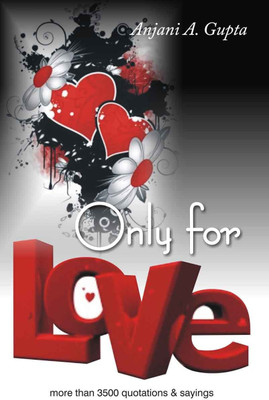 Only for Love 2023 Edition(English, Paperback, Gupta Anjani A)