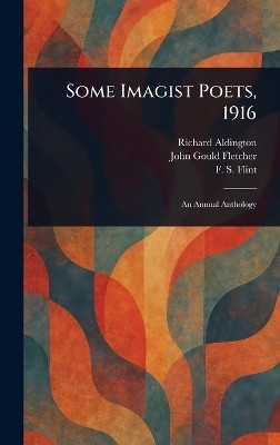 Some Imagist Poets, 1916(English, Hardcover, Aldington Richard)