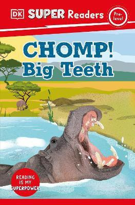DK Super Readers Pre-Level Chomp! Big Teeth(English, Paperback, DK)