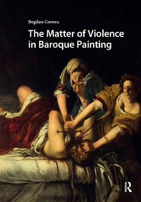 The Matter of Violence in Baroque Painting(English, Hardcover, Cornea Bogdan)