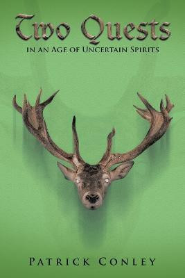 Two Quests in an Age of Uncertain Spirits(English, Paperback, Conley Patrick)