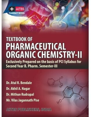 TEXTBOOK OF PHARMACEUTICAL ORGANIC CHEMISTRY-II for Second Year B. Pharm. (PCI)(Paperback, Dr. Akhil A. Nagar, Mr. Vilas Jagannath Pise, Dr. Mithun Rudrapal, Dr. Atul R. Bendale)