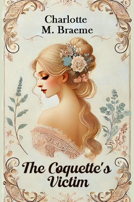 The Coquette's Victim (Edition2024)(English, Paperback, Braeme Charlotte M)