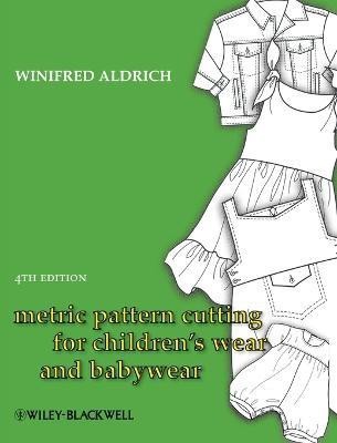 Metric Pattern Cutting for Children's Wear and Babywear(English, Hardcover, Aldrich Winifred)