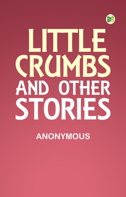 Little Crumbs, and Other Stories(Paperback, Anonymous)