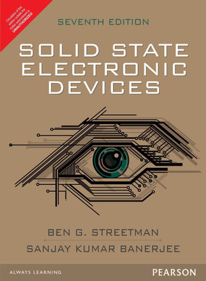 Solid State Electronic Devices  - Solid State Electronic Devices by Ben G. Streetman and Sanjay Kumar Banerjee 7 Edition(English, Paperback, Streetman Ben G.)