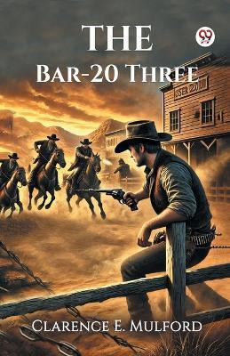 The Bar-20 Three(English, Paperback, Mulford Clarence E)