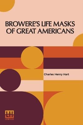 Browere's Life Masks Of Great Americans(English, Paperback, Hart Charles Henry)