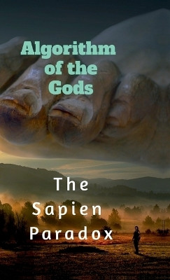 Algorithm of the Gods(English, Hardcover, The Sapien Paradox)