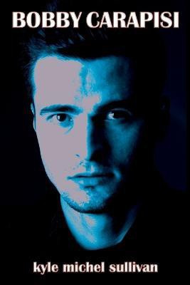 Bobby Carapisi(English, Paperback, Sullivan Kyle Michel)