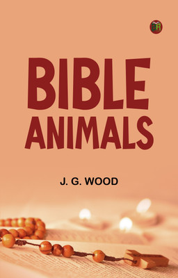 Bible Animals(Paperback, J. G. Wood)