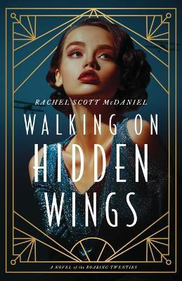 Walking on Hidden Wings(English, Paperback, McDaniel Rachel Scott)