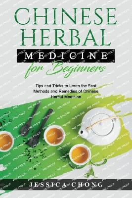 Chinese Herbal Medicine for Beginners(English, Paperback, Chong Jessica)