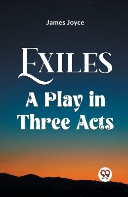Exiles A Play In Three Acts(English, Paperback, Joyce James)