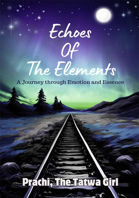 Echoes Of The Elements A journey through emotion and essence(Paperback, Prachi (The Tatwa Girl))