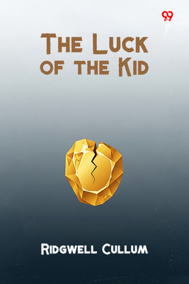 The Luck of the Kid(Paperback, Ridgwell Cullum)
