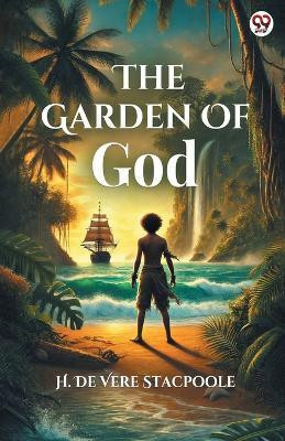 The Garden Of God (Edition1)(English, Paperback, Stacpoole H De Vere)