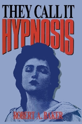 They Call It Hypnosis(English, Hardcover, Baker Robert A.)
