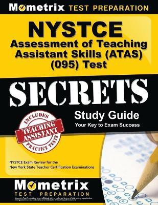 NYSTCE Assessment of Teaching Assistant Skills (Atas) (095) Test Secrets Study Guide(English, Paperback, unknown)