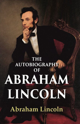 The Autobiography of Abraham Lincoln(Paperback, Abraham Lincoln)