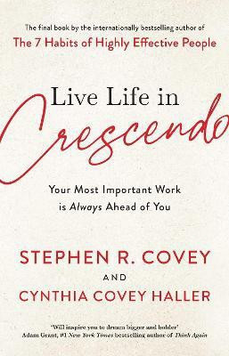 Live Life in Crescendo(English, Paperback, Covey Stephen R.)