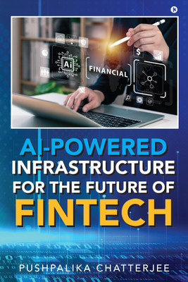 AI-Powered Infrastructure for the Future of Fintech(English, Hardcover, Pushpalika Chatterjee)