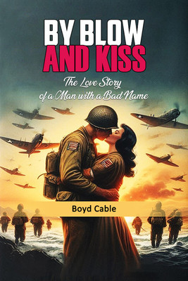 By Blow And Kiss The Love Story Of A Man With A Bad Name(English, Paperback, Cable Boyd)