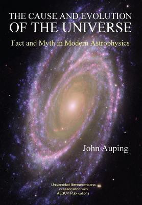 The Cause and Evolution of the Universe(English, Paperback, Auping John)