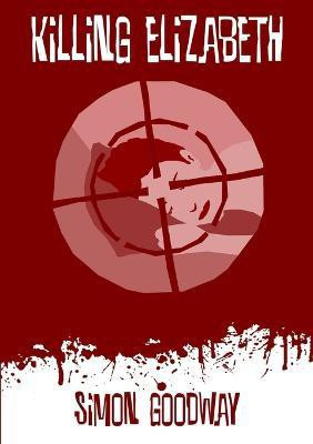 Killing Elizabeth(English, Paperback, Goodway Simon)