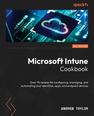 Microsoft Intune Cookbook(English, Paperback, Taylor Andrew)