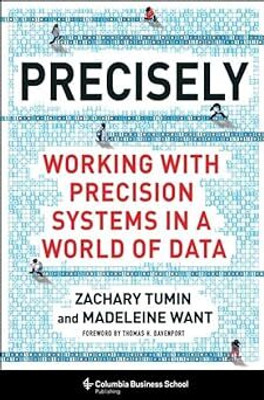 Precisely : Working With Precision Systems In A World Of Data(Paperback, Zachary Tumin, Madeleine Want)