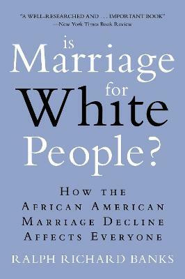 Is Marriage for White People?(English, Paperback, Banks Ralph Richard)
