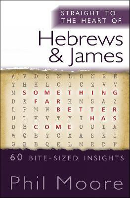 Straight to the Heart of Hebrews and James(English, Paperback, Moore Phil)