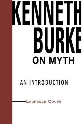 Kenneth Burke on Myth(English, Paperback, Coupe Lawrence)