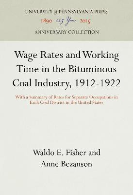 Wage Rates and Working Time in the Bituminous Coal Industry, 1912-1922(English, Hardcover, Fisher Waldo E.)