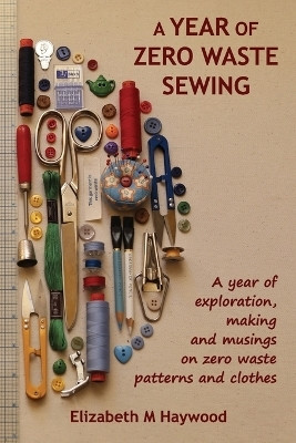 A Year of Zero Waste Sewing(English, Paperback, Haywood Elizabeth M)