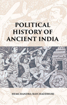 POLITICAL HISTORY OF ANCIENT INDIA: FROM THE ACCESSION OF PARIKSHIT TO THE EXTINCTION OF THE GUPTA DYNASTY(Paperback, Hemchandra Raychaudhuri)