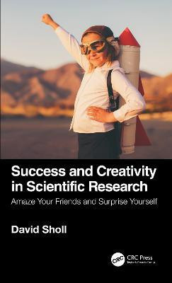 Success and Creativity in Scientific Research(English, Paperback, Sholl David S.)