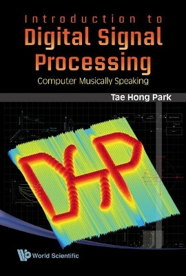 Introduction To Digital Signal Processing: Computer Musically Speaking  - Computer Musically Speaking(English, Hardcover, Park Tae Hong)