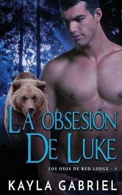 La Obsesión de Luke(Spanish, Paperback, Gabriel Kayla)