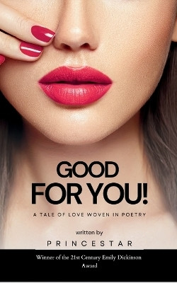 GOOD FOR YOU! - A Tale of Love Woven in Poetry(Paperback, PRINCESTAR)