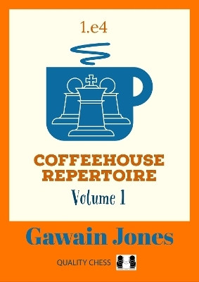 Coffeehouse Repertoire 1.e4 Volume 1(English, Paperback, Jones Gawain)