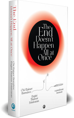 The End Doesn't Happen All at Once : A Pandemic Memoir(Hardcover, Chi Rainer Bornfree, Ragini Tharoor Srinivasan)