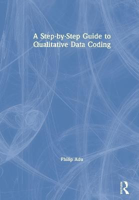 A Step-by-Step Guide to Qualitative Data Coding(English, Hardcover, Adu Philip)